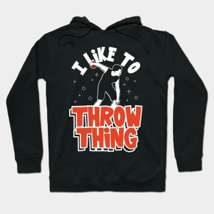 I Like To Throw Things Track & Field Throwing Hoodie